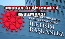Cumhurbaşkanlığı İletişim Başkanlığı Yeni Memur Alımı Yapacak