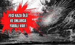 Feci Kaza Ölü ve Onlarca Yaralı Var 