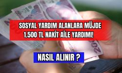 Sosyal Yardım Alanlara Müjde 1.500 TL Nakit Aile Yardımı!  