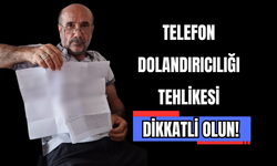 Telefon Dolandırıcılığı Tehlikesi Dikkatli Olun!