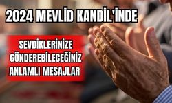 2024 Mevlid Kandil'inde Sevdiklerinize Gönderebileceğiniz Anlamlı Mesajlar 