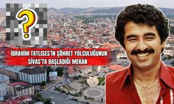 İbrahim Tatlıses'in Şöhret Yolculuğunun Sivas'ta Başladığı Mekan ! 