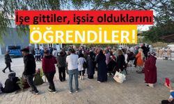 İşsiz kaldıklarını işe gidince öğrendiler