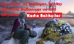 Kadın balıkçıların ekmek mücadelesi