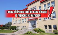 Okula Gidiyorum Dedi, Bir Daha Dönmedi: 15 Yaşındaki Kız Kayboldu!
