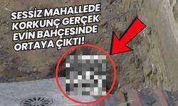 Sessiz Mahallede Korkunç Gerçek Evin Bahçesinde Ortaya Çıktı! 