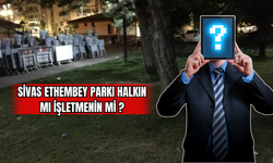 Sivas Ethembey Parkı halkın mı işletmenin mi ?