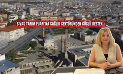 Sivas Tarım Fuarı'na Sağlık Sektöründen Güçlü Destek