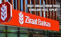 Ziraat Bankası Yardım Parası Sorgulama Nasıl Yapılır?