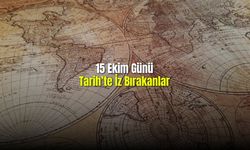 15 Ekim Günü Tarihte İz Bırakanlar