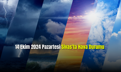 14 Ekim 2024 Pazartesi: Sivas'ta Hava Durumu