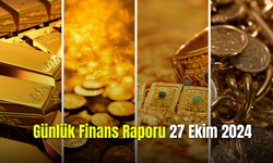 Günlük Finans Raporu: 27 Ekim 2024