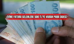 Evine Fatura Gelenlere 500 TL'ye Varan Para İadesi!