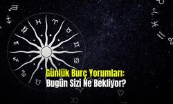 Günlük Burç Yorumları: Bugün Sizi Ne Bekliyor