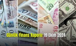 Günlük Finans Raporu: 19 Ekim 2024