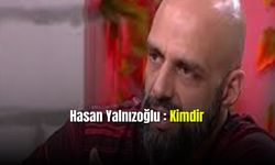 Hasan Yalnızoğlu Kimdir