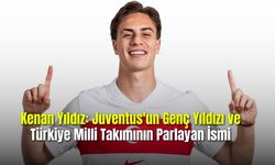 Kenan Yıldız: Juventus'un Genç Yıldızı ve Türkiye Milli Takımının Parlayan İsmi