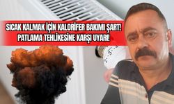 Sıcak Kalmak İçin Kalorifer Bakımı Şart! Patlama Tehlikesine Karşı Uyarı!