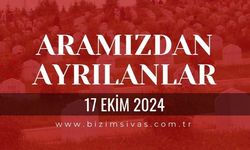 Sivas Aramızdan Ayrılanlar, 17 Ekim 2024 Sivas Cenazeler, Sivas Vefat Edenler