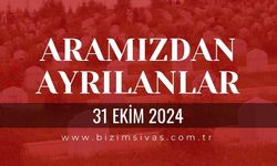 Sivas Aramızdan Ayrılanlar, 31 Ekim 2024 Sivas Cenazeler, Sivas Vefat Edenler