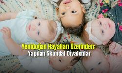 Yenidoğan Hayatları Üzerinden Yapılan Skandal Diyaloglar