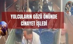 Yolcuların Gözü Önünde Cinayet İşledi
