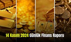 14 Kasım 2024 Günlük Finans Raporu