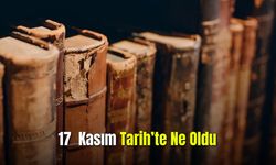 17 Kasım Tarih'te Ne Oldu