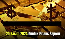 20 Kasım 2024 Günlük Finans Raporu 
