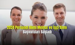 2024 Personel Alımı Memur ve İşçi Alımı Başvuruları Başladı