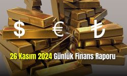 26 Kasım 2024 Günlük Finans Raporu