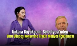 Ankara Büyükşehir Belediyesi'nden Ebru Gündeş Konserine İlişkin Maliyet Açıklaması