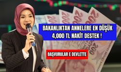 Bakanlıktan Annelere En Düşük 4,000 TL Nakit Destek !  