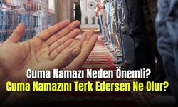 Cuma Günü Müslümanlar İçin Neden Önemli? Cuma Namazını Terk Etmenin Sonuçları Nelerdir?
