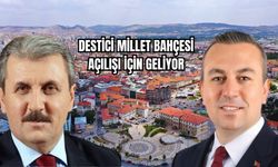 Destici Millet Bahçesi açılışı için geliyor