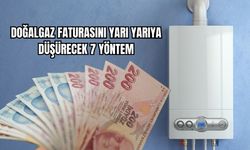 Doğalgaz Faturasını Yarı Yarıya Düşürecek 7 Yöntem