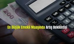  En Düşük Emekli Maaşında Artış Beklentisi