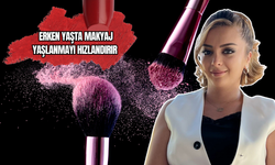 Erken yaşta makyaj yaşlanmayı hızlandırır 