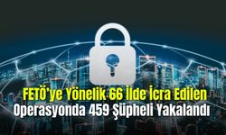 FETÖ'ye Yönelik 66 İlde İcra Edilen Operasyonda 459 Şüpheli Yakalandı 