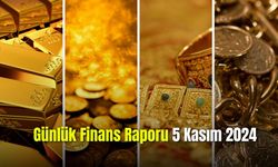 Günlük Finans Raporu 05 Kasım 2024