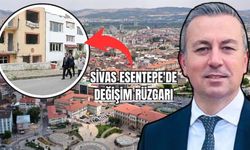 Sivas Esentepe'de değişim rüzgarı 