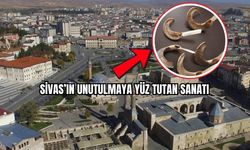 Sivas'ın Unutulmaya Yüz Tutan Sanatı