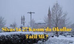 Sivas'ta 27 Kasım'da Okullar Tatil Mi?