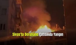   Sivas'ta Dershane Çatısında Yangın