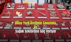 Sivas Yerli Üretimle Savunma ve Sağlık Sektörüne Güç Veriyor