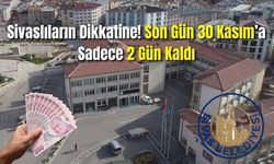 Sivaslıların Dikkatine! Son Gün 30 Kasım'a Sadece 2 Gün Kaldı