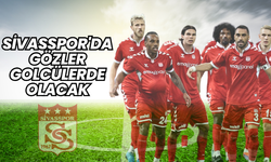 Sivasspor'da gözler golcülerde olacak