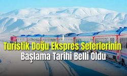 Turistik Doğu Ekspres Seferlerinin Başlama Tarihi Belli Oldu