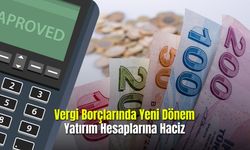  Vergi Borçlarında Yeni Dönem Yatırım Hesaplarına Haciz
