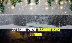 22 Aralık 2024 İstanbul Hava Durumu
